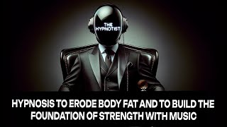 Hypnosis to Erode Body Fat and to Build the Foundation of Strength with Music [upl. by Netram]