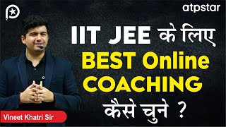 Choose the Best Online Coaching for IIT JEE  JEE 2024  Vineet Khatri Sir  ATP STAR Kota [upl. by Nnayllehs]