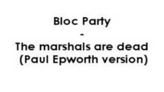 Bloc Party  The marshals are dead [upl. by Errised]