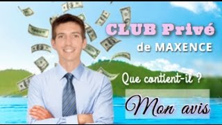 Que contient le Club Privé de Maxence Rigottier   conseils webmarketing [upl. by Yatnuhs136]