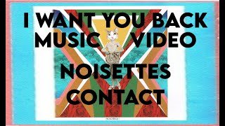 I WANT YOU BACK by NOISETTESShingai Unreleased VideoCONTACT album [upl. by Nohsar]