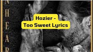 Hozier  Too Sweet Lyrics [upl. by Gonagle]