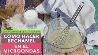 CÓMO HACER BECHAMEL EN MICROONDAS  La bechamel más fácil  Salsa bechamel saludable [upl. by Rotkiv281]