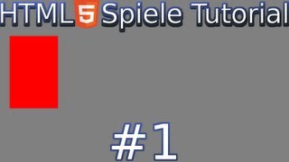 HTML5 Spieleprogrammierung Tutorial 1  Das erste Rechteck [upl. by Droflim191]