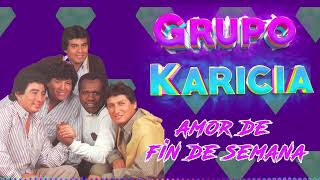 Amor de fin de semana  Grupo Karicia [upl. by Daj]