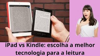 iPad vs Kindle a batalha final pelo domínio da leitura [upl. by Oruam]