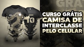 CURSO GRÁTIS DE COMO FAZER CAMISA PARA INTERCLASSE PELO CELULAR PS TOUCH [upl. by Clevey]