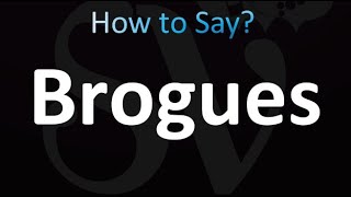 How to Pronounce Brogues correctly [upl. by Robinet]