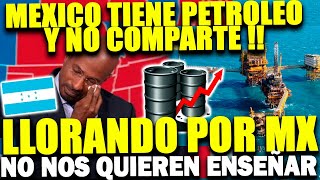 HONDUREÑOS LLORAN A MEXICO  PIDEN AYUDA PARA TENER PETROLEO Y QUIEREN QUE LES ENSEÑEN [upl. by Ellirehs189]