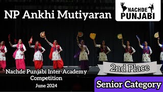 NP Ankhi Mutiyaran  Senior Category  4th Nachde Punjabi InterAcademy Competition  June 2024 [upl. by Ayojal]