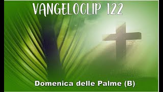 122 Vangeloclip  Domenica delle Palme  Anno B [upl. by Dalury]