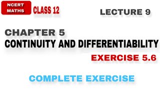 LEC 9  EX 56  CH 5  CONTINUITY AND DIFFERENTIABILITY  CLASS 12 NCERT MATHS [upl. by Anitreb126]