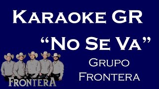 Karaoke  No Se Va  Grupo Frontera [upl. by Arednaxela]