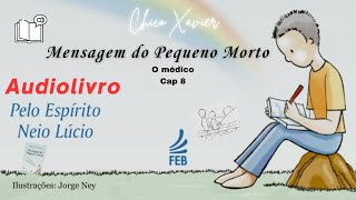 Audiolivro Mensagem do Pequeno Morto  O médico Cap 8 [upl. by Nagrom]