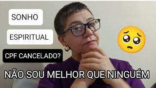 CPF CANCELADO🤔 SONHO ESPIRITUAL de MRT3 😱 NÃO SOU MELHOR do QUE NINGUÉM 🥺 [upl. by Hort718]