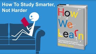 How To Study Smarter Not Harder  From How We Learn by Benedict Carey [upl. by Farris878]