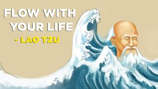 6 Ways To Be In Flow With Your Life  Lao Tzu Taoism [upl. by Raseac942]