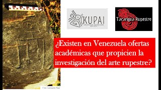 ¿Existen en Venezuela ofertas académicas que propicien la investigación del arte rupestre [upl. by Kirre]