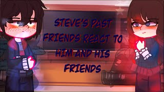 º STEVES PAST FRIENDS REACT TO HIM AND HIS FRIENDSºST SPOILERS [upl. by Aisek]