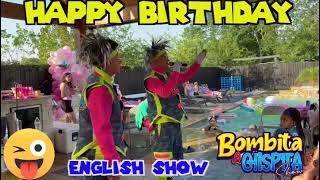 BOMBITA SHOW HAPPY BIRTHDAY SHOW EN INGLES [upl. by Nerret]