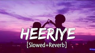 HEERIYE  slowed  reverb  Lofi Song [upl. by Vel573]