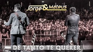 Jorge amp Mateus  De Tanto Te Querer  Novo DVD Live in London  Clipe Oficial [upl. by Phillip584]