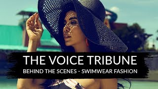 The Voice Tribune  Behind The Scenes  Summer Swimwear Fashion [upl. by Nunnery423]