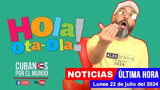 Alex Otaola en vivo últimas noticias de Cuba  Hola OtaOla lunes 22 de julio del 2024 [upl. by Allenotna515]