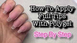 How to Apply Full Nail Tips With Polygel [upl. by Xela387]