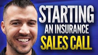 The Best Way To Start An Insurance Sales Call FIRST 60 SECONDS [upl. by Aldos]