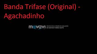 Banda Trifase Original  Agachadinho [upl. by Annahahs460]