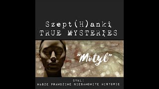 Wasze prawdziwe niesamowite historie quotMotylquot SzeptHanki True Mysteries 5 [upl. by Waterman]