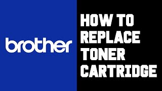 Brother Printer How To Replace Toner Cartridge  How To Replace Ink Toner Cartridge Brother Printer [upl. by Atsylac]