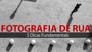 5 Dicas Fundamentais para Fotografia de Rua Street photography [upl. by Paine450]