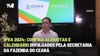 IPVA 2024 Confira Alíquotas e Calendário Divulgados pela Secretaria da Fazenda do Ceará [upl. by Enimrac]