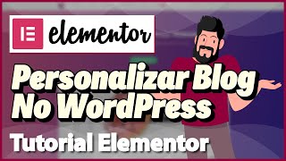 ELEMENTOR Personalizar Blog no WordPress ATUALIZADO 2024 [upl. by Barrington283]