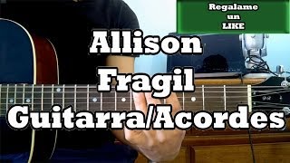 Como Tocar Fragil ALLISON Guitarra Acustica Tutorial ACORDES [upl. by Lipman]