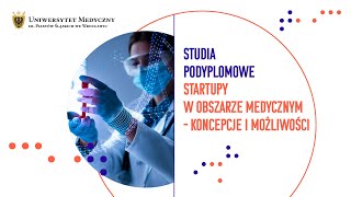 Studia Podyplomowe  Startupy w obszarze medycznym  koncepcje i możliwości [upl. by Riker876]