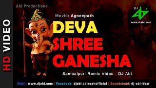 Deva Shree Ganesha Remix  DJ Abi  Agneepath  Sambalpuri Mix  Hrithik Roshan Priyanka [upl. by Margalit]