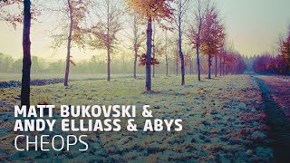 Matt Bukovski amp Andy Elliass amp Abys  Cheops Original Mix [upl. by Anner]