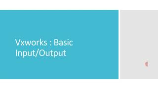 Vxworks for Beginners Basic Input Output [upl. by Baskett]