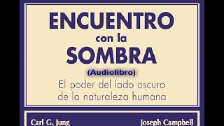 ENCUENTRO CON LA SOMBRA El Poder del Lado Oscuro del Ser Humano Carl Jung y Otros Audiolibro [upl. by Yerdna]