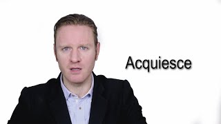 Acquiesce  Meaning  Pronunciation  Word World  Audio Video Dictionary [upl. by Akirea961]