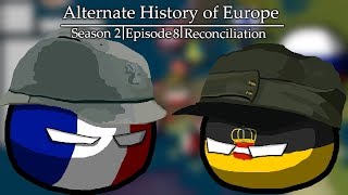 Alternate History of Europe Season 2Episode 8 Reconciliation [upl. by Leonerd]