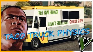 Kevins ARCADE GTA V Taco Truck quotPhysicsquot [upl. by Fabrice]