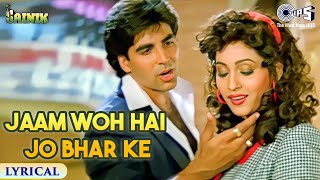 Jaam Woh Hai Jo Bhar Ke Chalakta Hai  Lyrical  Sainik  Akshay Kumar Ashwini Kumar Sanu 90s Hits [upl. by Ordway28]