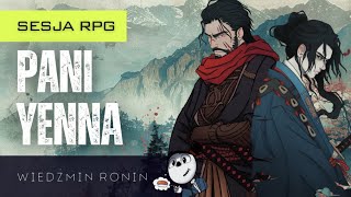 WiedÅºmin Ronin Pani Yenna ft refurnarrator   Sesja RPG [upl. by Carola339]