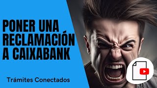 ✅ Cómo PONER RECLAMACIÓN a CaixaBank 😤😤 [upl. by Karrah87]