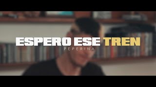 Peperina  Espero ese tren Video oficial [upl. by Nmutua]