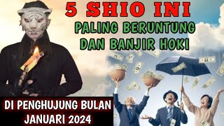 BANJIR REJEKI ❗️ 5 SHIO BERUNTUNG DI AKHIR PENGHUJUNG JANUARI 2024  PENERAWANGAN KI MACAN [upl. by Pedaiah]